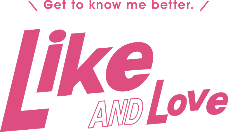 Get to know me better. Like AND Love